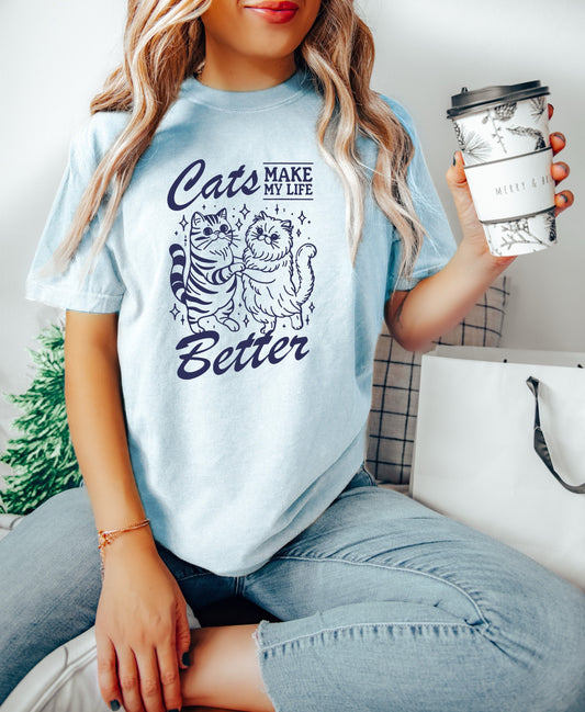 Cats Make My Life Better Shirt, Funny Cat Shirt, Oversized T-Shirt, Trendy Tee, Comfort Colors Shirt