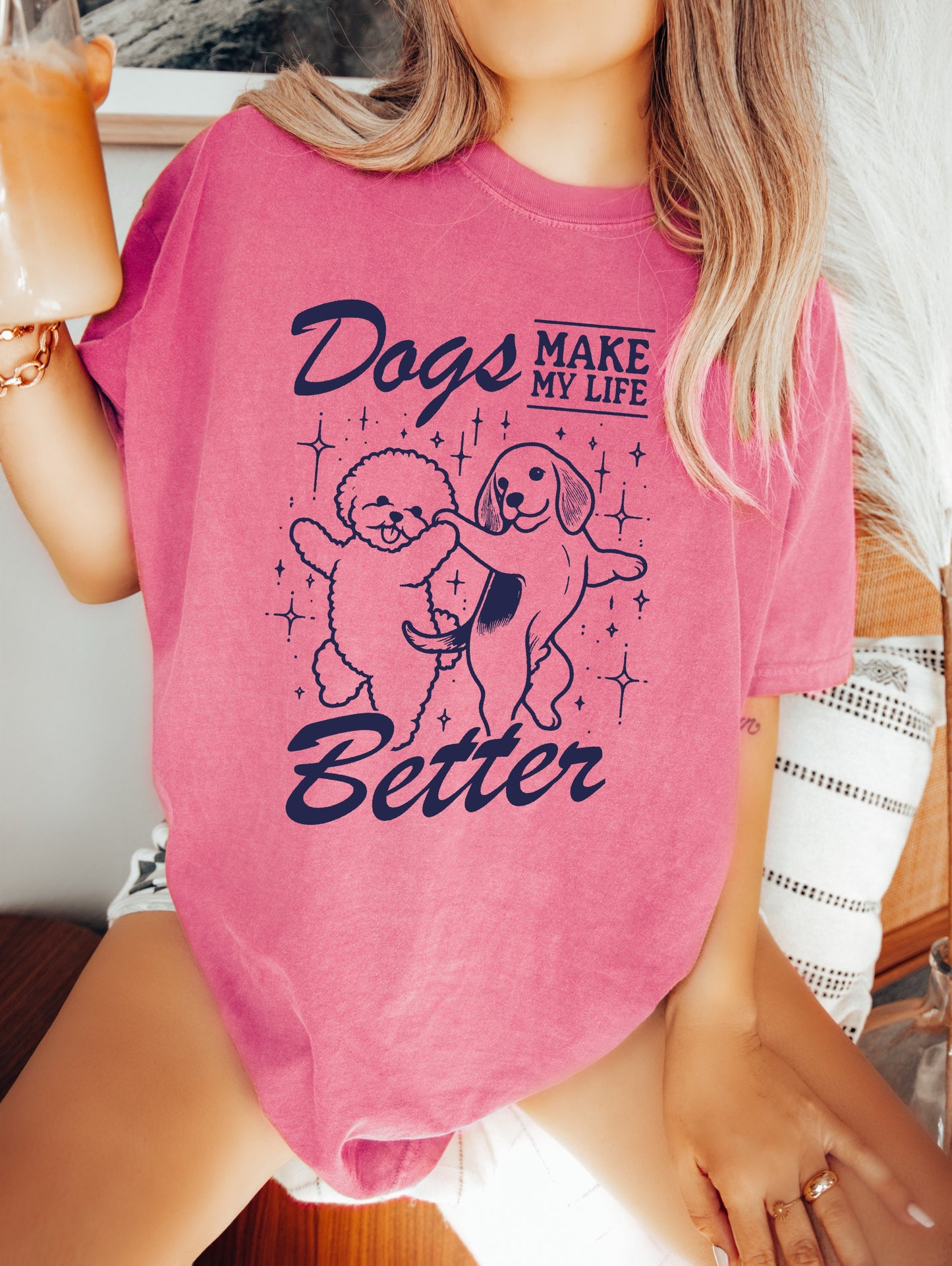 Dogs Make My Life Better Shirt, Funny Dogs Shirt, Oversized T-Shirt, Trendy Tee, Comfort Colors Shirt