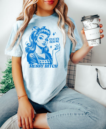 Clean House Messy Bitch Shirt, Oversized T-Shirt, Retro Housewife, Funny Sarcastic Adult Humor, Trendy Tee, Comfort Colors Shirt