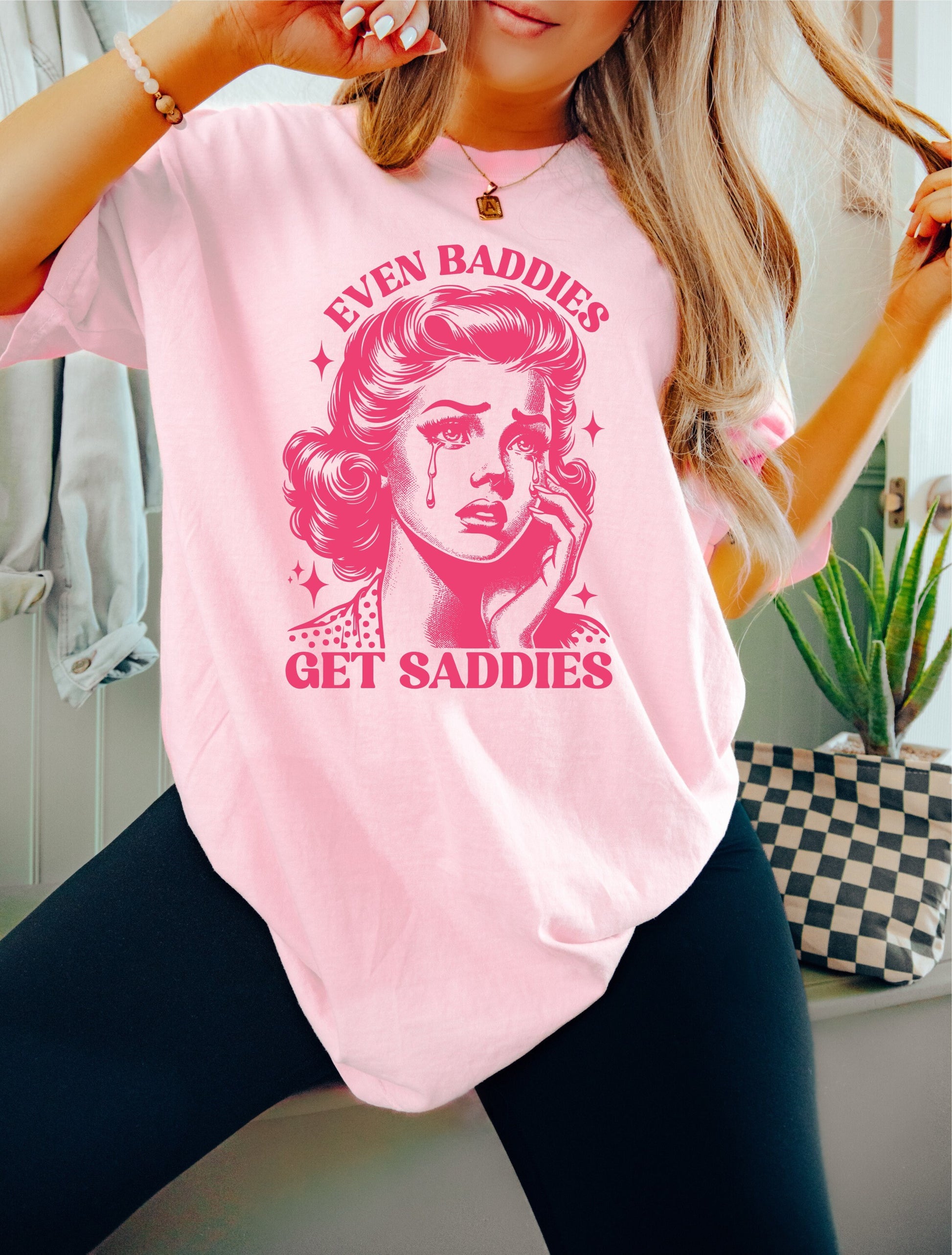 Even Baddies Get Saddies Shirt, Oversized T-Shirt, Retro Housewife, Funny Sarcastic Adult Humor, Trendy Tee, Comfort Colors Shirt