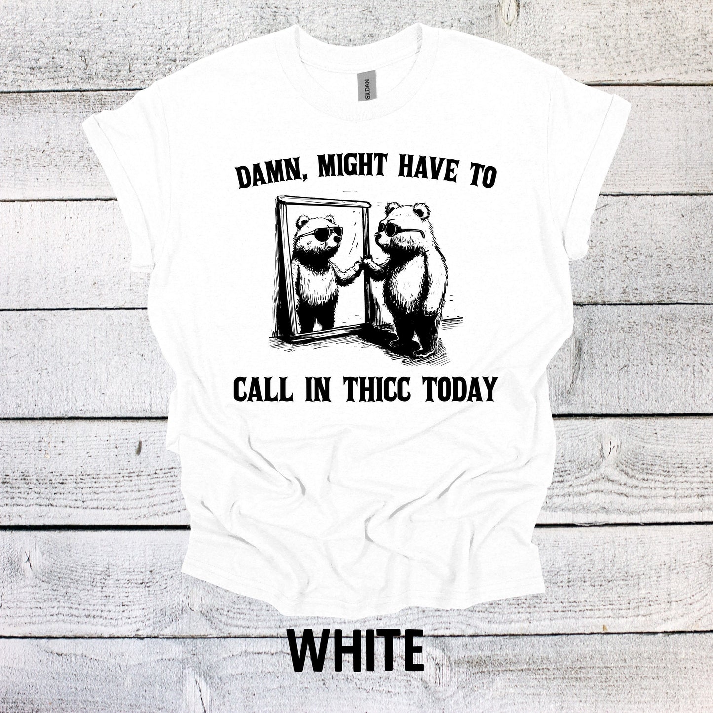 Damn, Might Have to Call in Thicc Today Shirt Graphic Shirt Funny Shirts Vintage Funny TShirts Minimalist Shirt Unisex Shirt Nostalgia Shirt