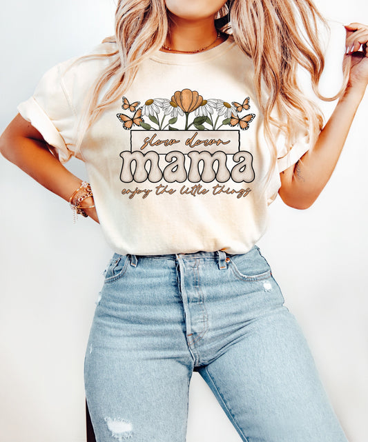 Slow Down Mama Enjoy the Little Things Shirt, Nature Lover, Floral Mother Shirt, Nature Inspired Shirt, Cozy Shirt, Whimsical Tee