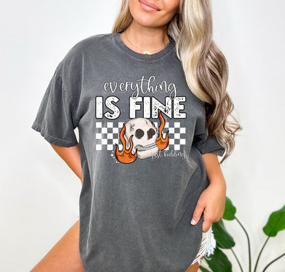 Everything is Fine Just Kidding Skeleton Shirt, Funny Shirt, Sarcastic Shirt, Ironic Shirt, Funny Sweatshirt, Shirt Retro Shirt