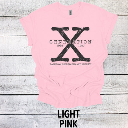 Generation X Shirt 1965-1980 Unisex Shirt Gen X T-Shirt Generation X T-Shirt Generation X T-Shirt Raised on Hose Water and Neglect