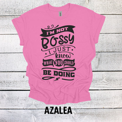 I'm Not Bossy I Just Know What You Should Be Doing Shirt Funny Graphic Shirt Funny Saying Shirt Funny Gifts Funny Meme Shirt