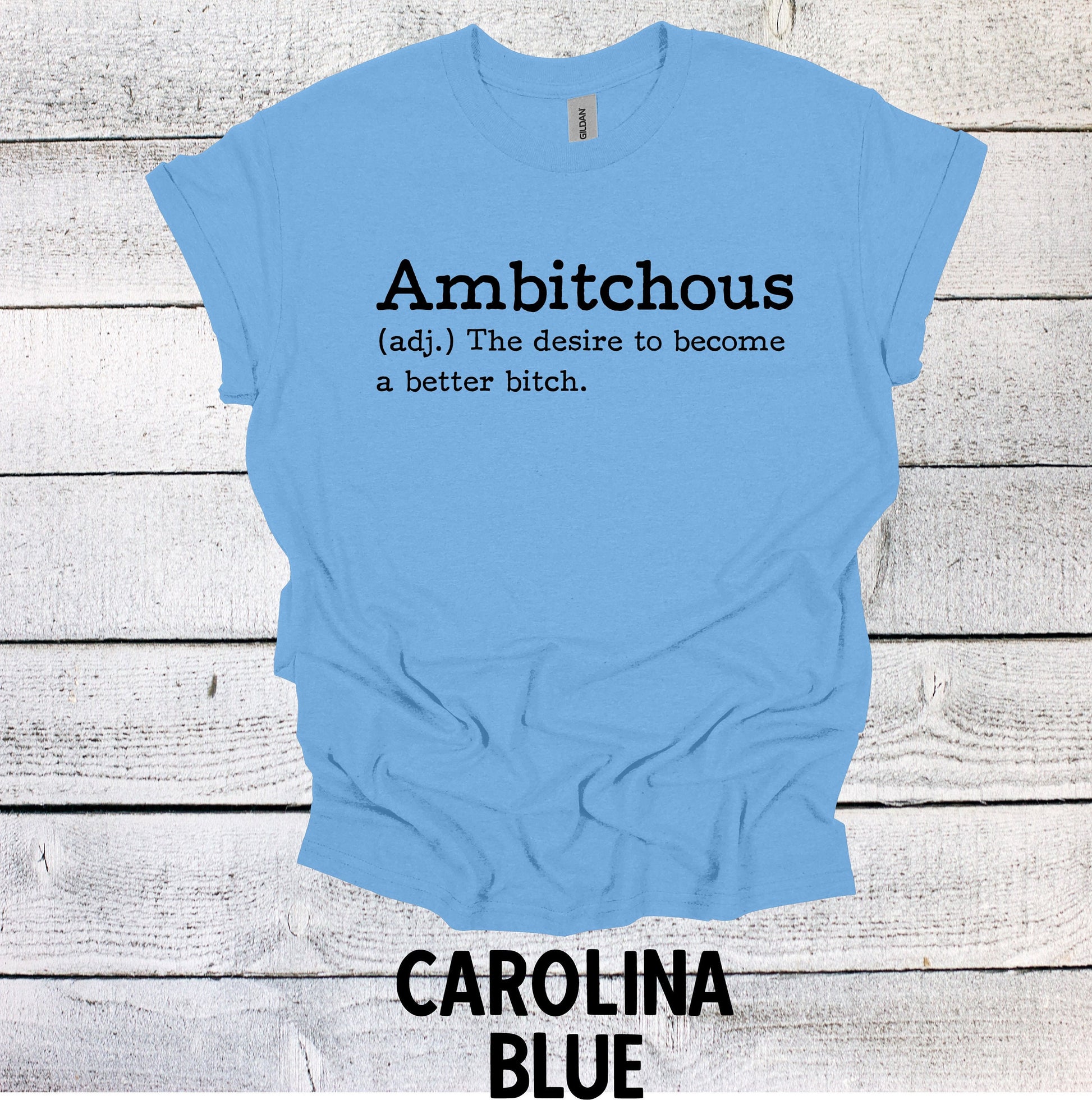 Ambitchous - The desire to become a better B*tch Shirt Funny T Shirt