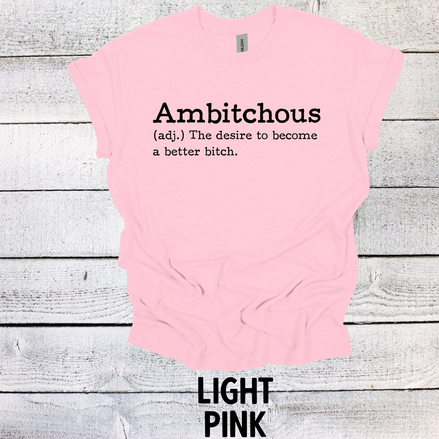 Ambitchous - The desire to become a better B*tch Shirt Funny T Shirt