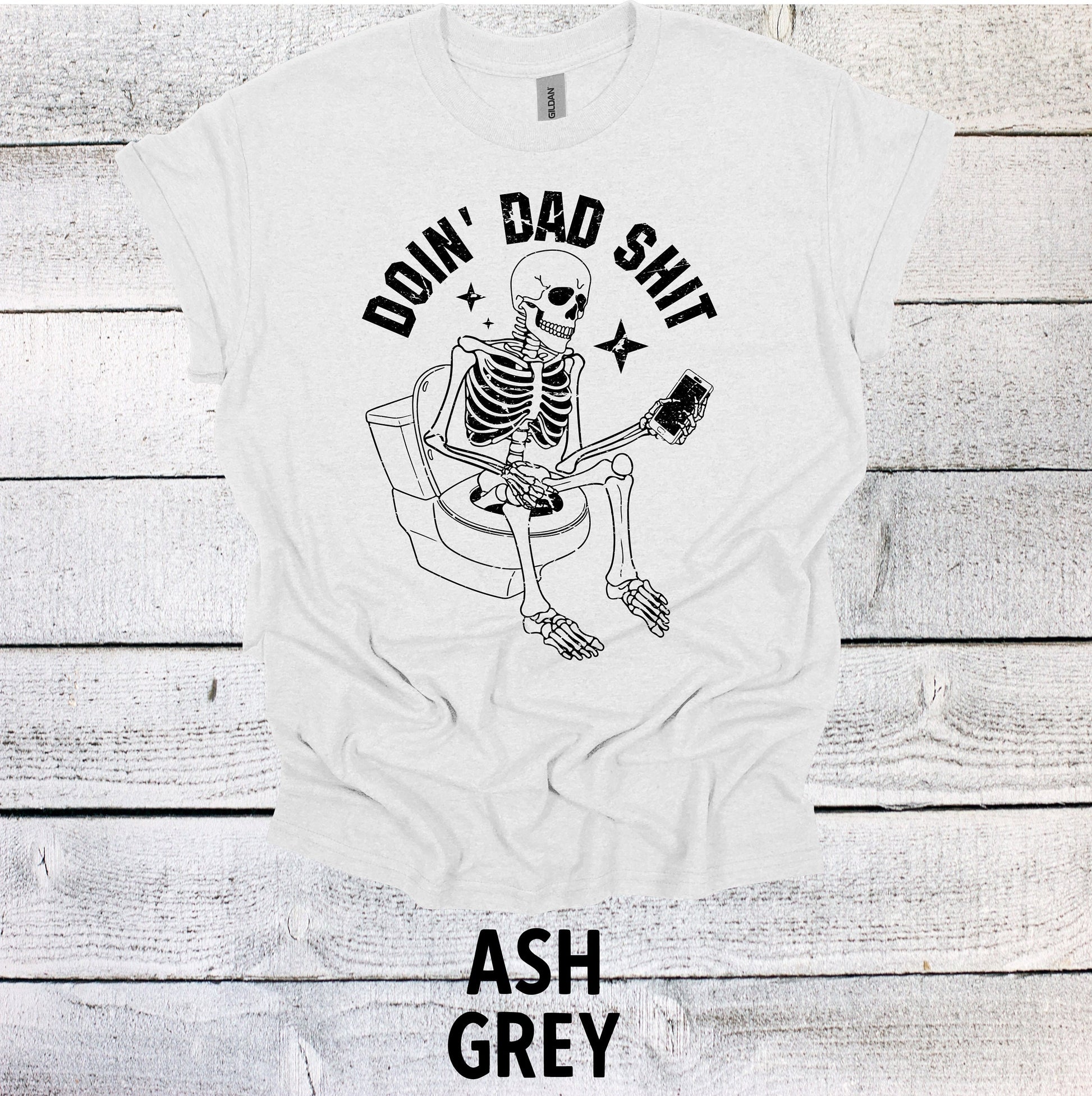 Funny Doin Dad Sh*t Skeleton Father's Day Shirt - Hilarious Gift for Dad