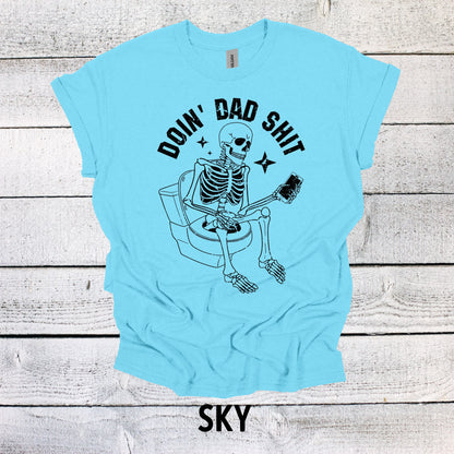 Funny Doin Dad Sh*t Skeleton Father's Day Shirt - Hilarious Gift for Dad