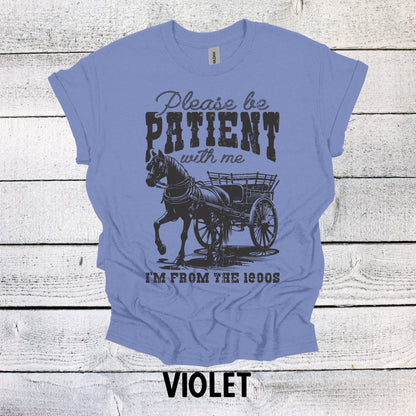 Please be Patient with me I'm from the 1900's Shirt Funny T Shirts Gen x Shirt Boomer shirts