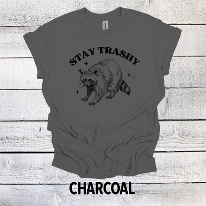 Stay Trashy Raccoon Shirt - Funny Graphic Tee