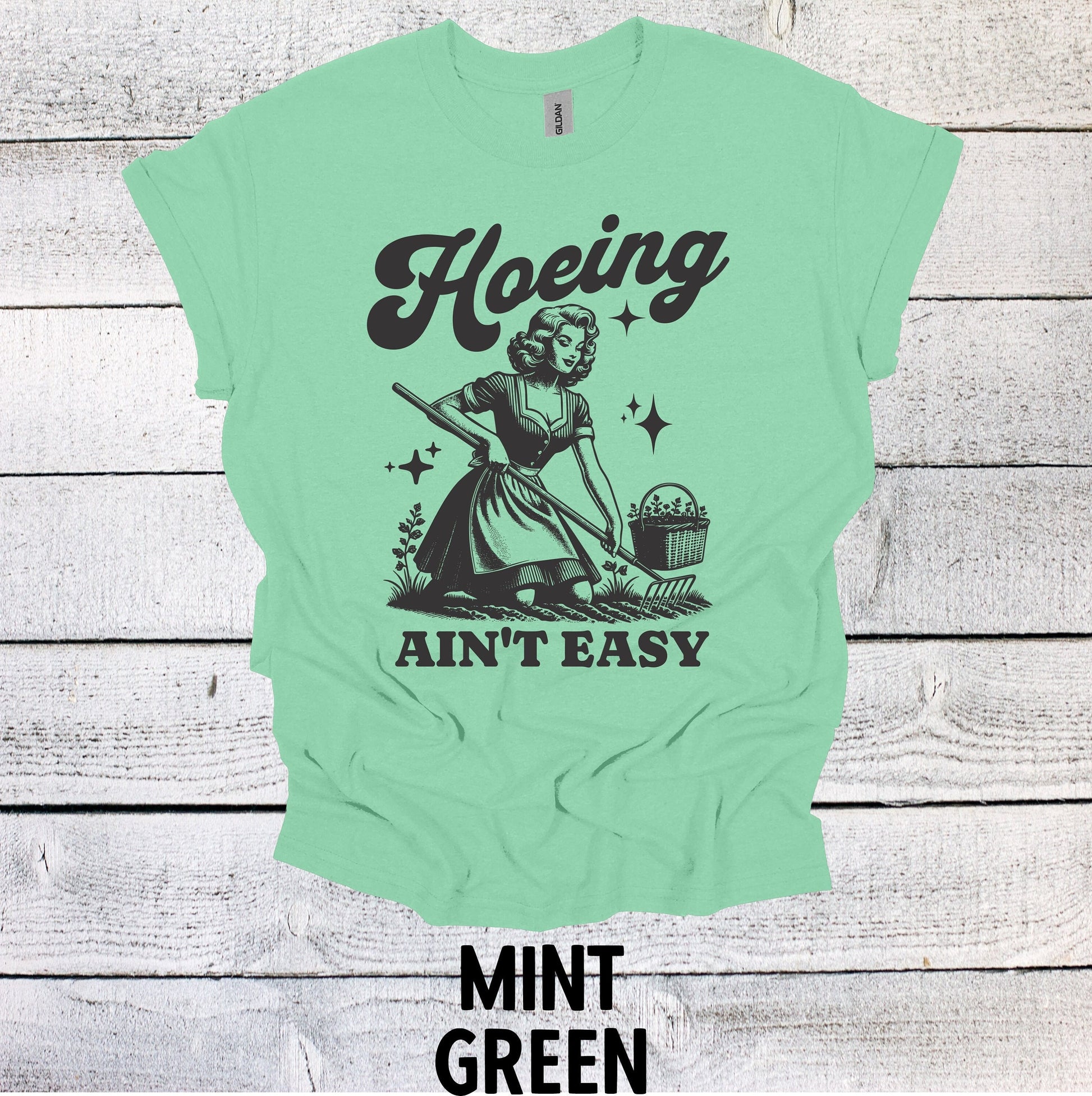 Hoeing Ain't Easy Garden Shirt - Fun Gardening Gift Idea