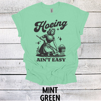 Hoeing Ain't Easy Garden Shirt - Fun Gardening Gift Idea