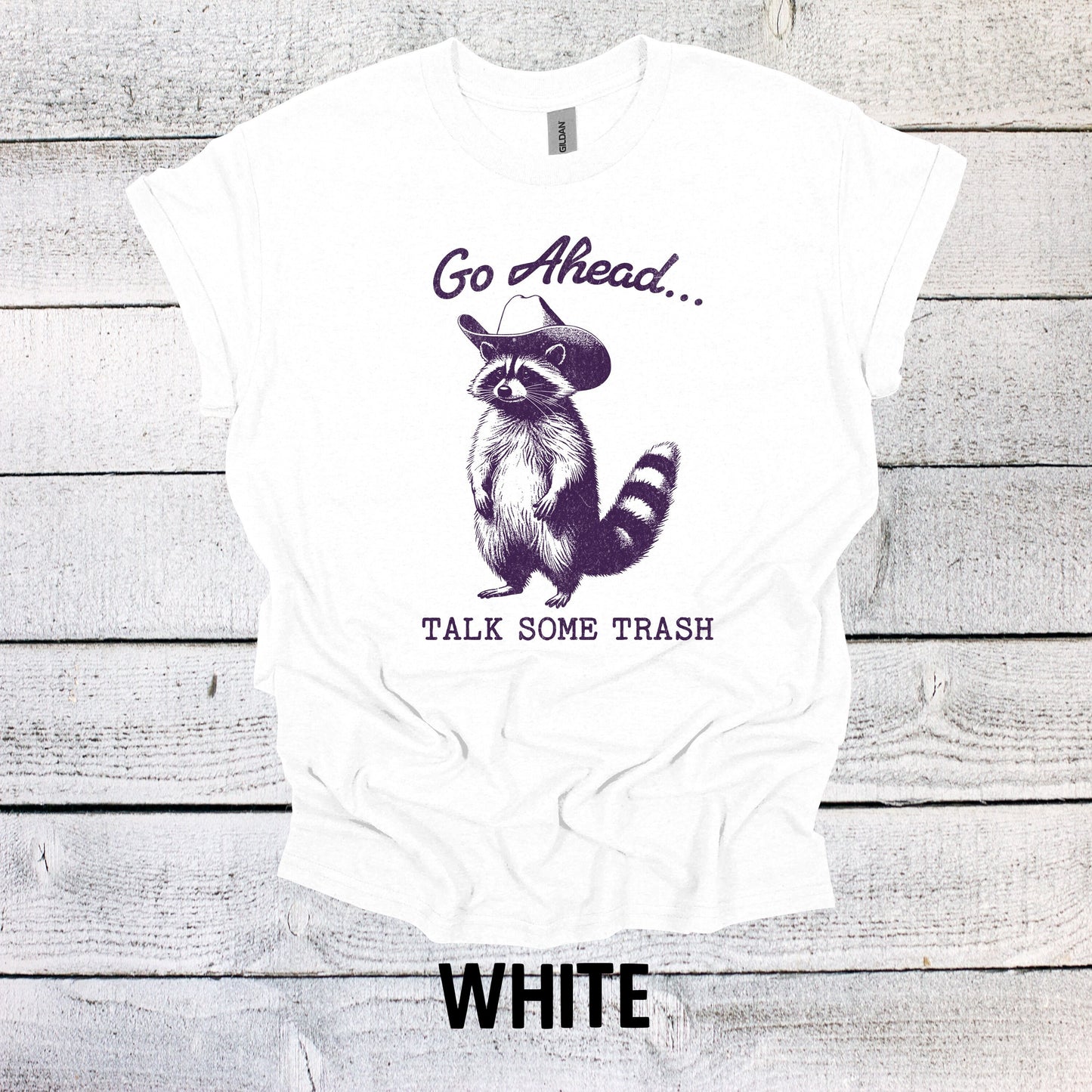 Go Ahead Talk Some Trash Raccoon Shirt - Funny Graphic Tee