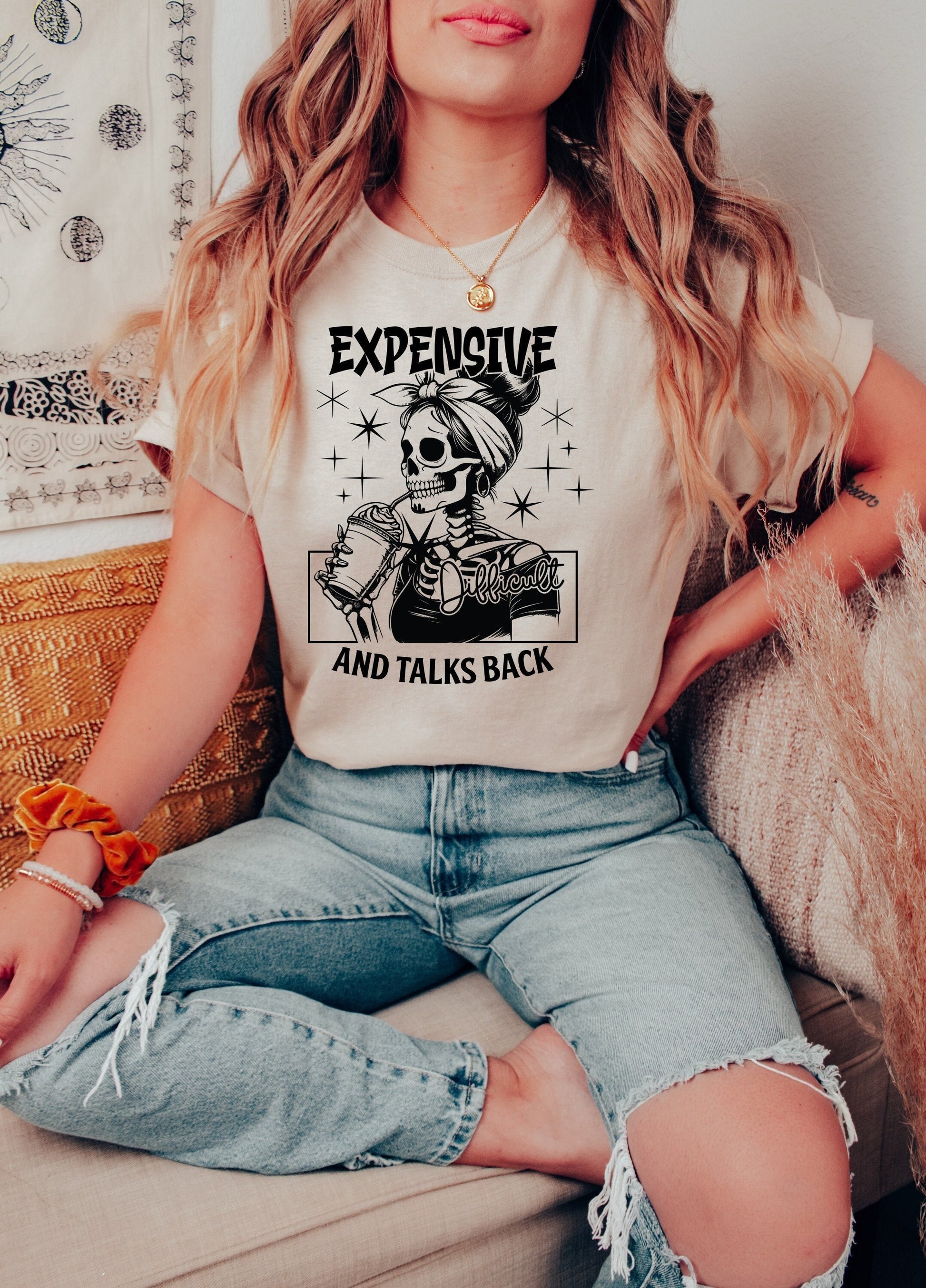 Funny Expensive Difficult and Talks Back Shirt - Hilarious Gift Idea