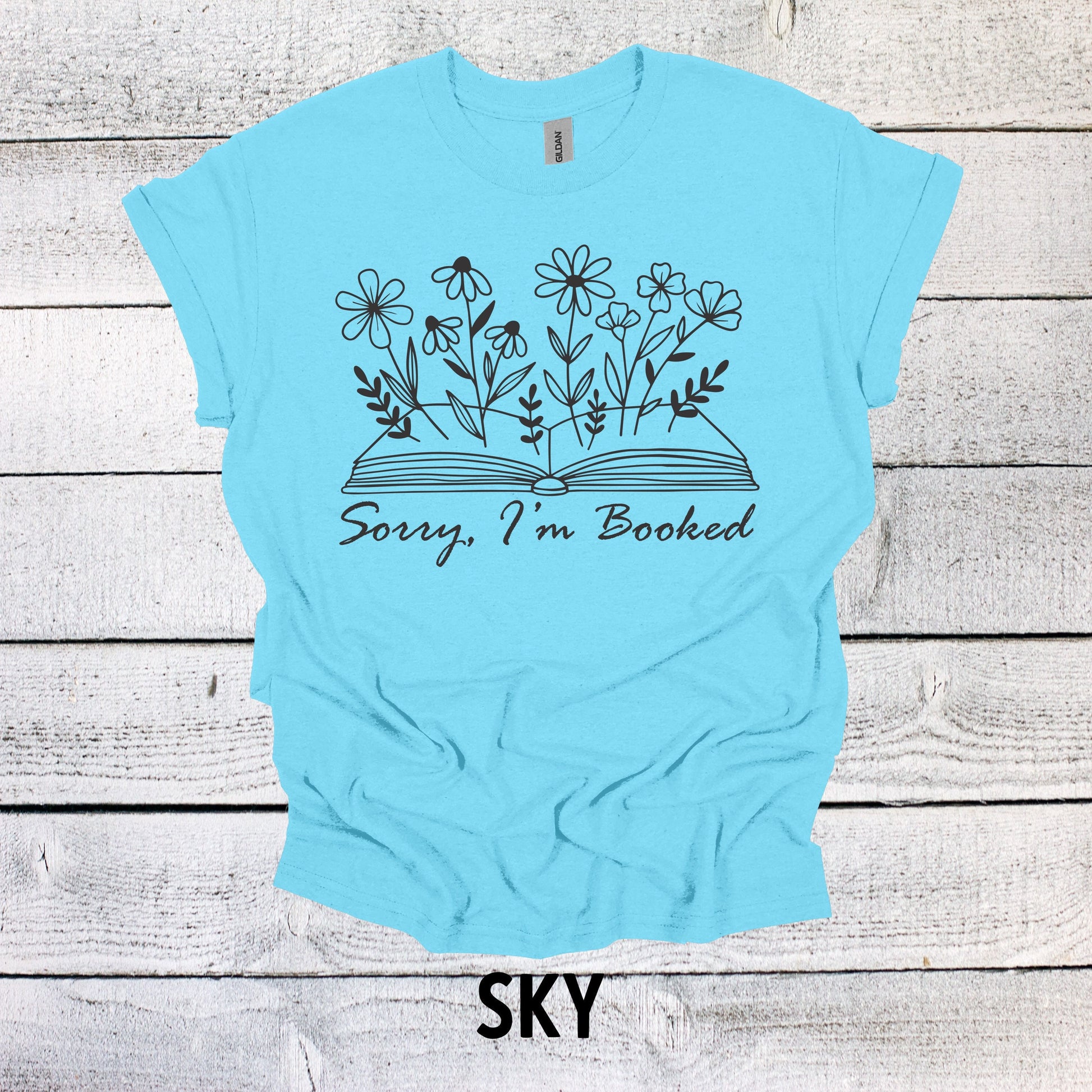 Sorry I'm Booked Shirt - Floral Bookworm Top, Book Shirt, Book Lovers Shirt, Bookish Shirt, Book Merch