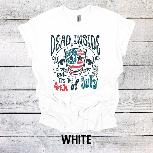 Dead Inside but it's the 4th of July Shirt - July 4th Celebration Shirt