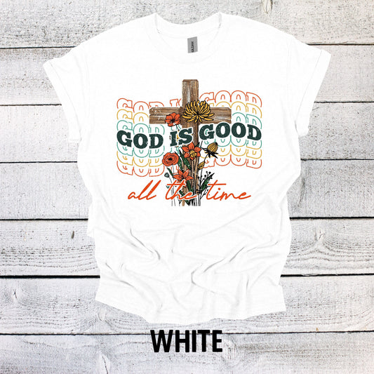 God is Good All of the Time Shirt Christian Shirts Religious Tshirt Christian T-Shirts Christian Shirt Bible Verse Shirt