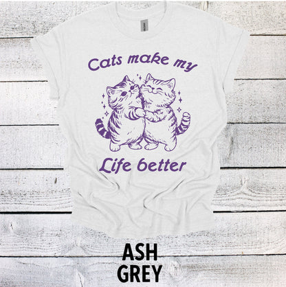 Cats Make My Life Better Shirt Graphic Shirt Funny Shirts Vintage Funny TShirts Minimalist Shirt Unisex Shirt Nostalgia Shirt