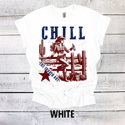 Chill the Fourth Out Cowgirl Western Shirt 4th of July - Patriotic BBQ Tee