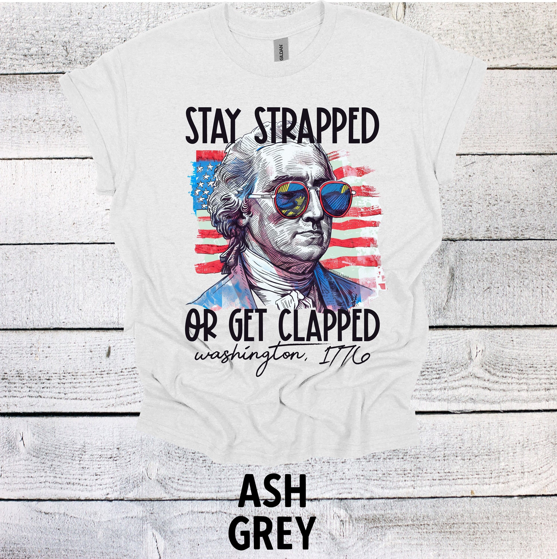 Stay Strapped or Get Clapped Shirt 4th of July - Patriotic BBQ Tee