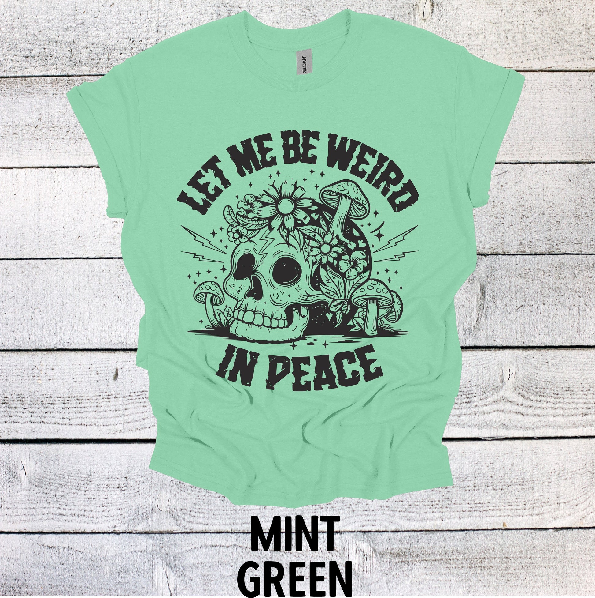 Let me be Weird In Peace Skeleton Shirt Funny Gift Unisex Shirt Retro Tshirt Vintage Graphic TShirt Funny Shirt