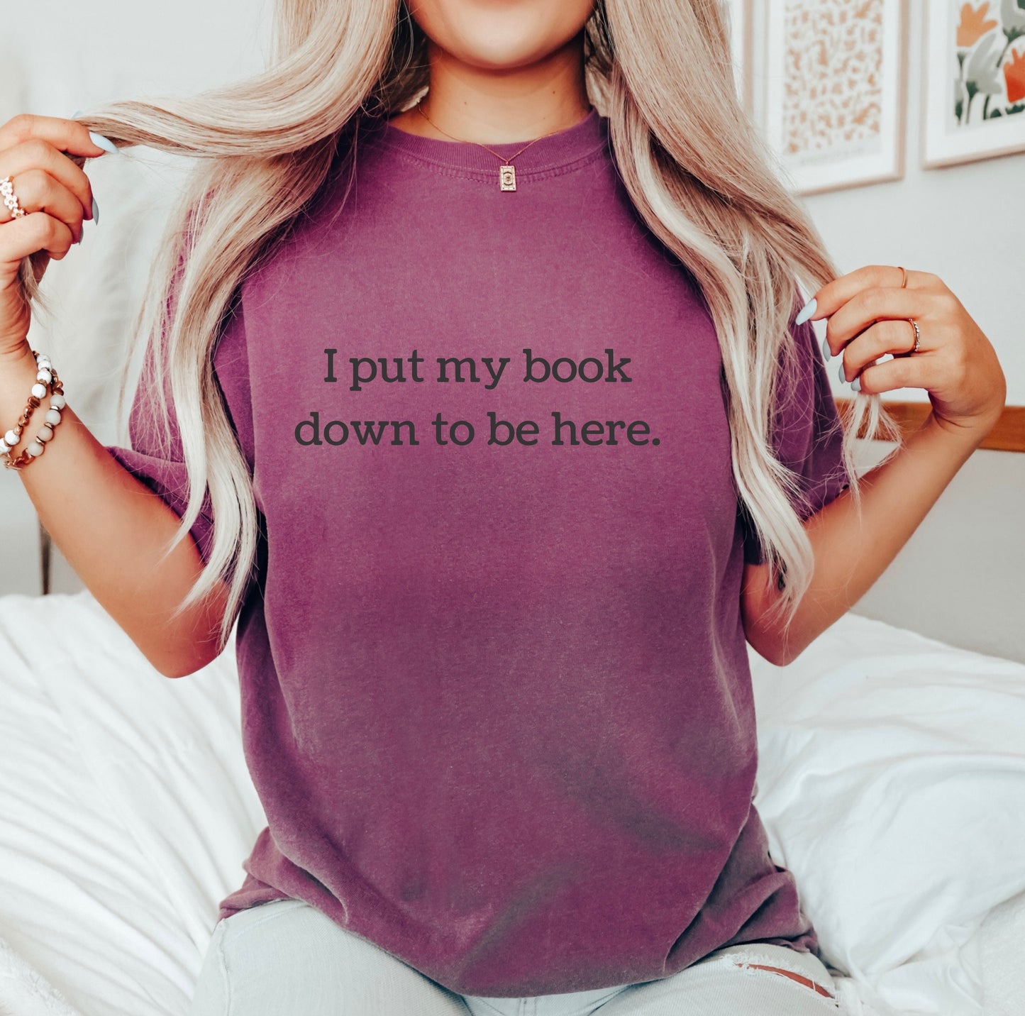 Book Shirt I Put My Book Down to Be Here TShirt Book Lover Shirt Book T Shirt women Reading Shirts Book Club Shirt Comfort Colors