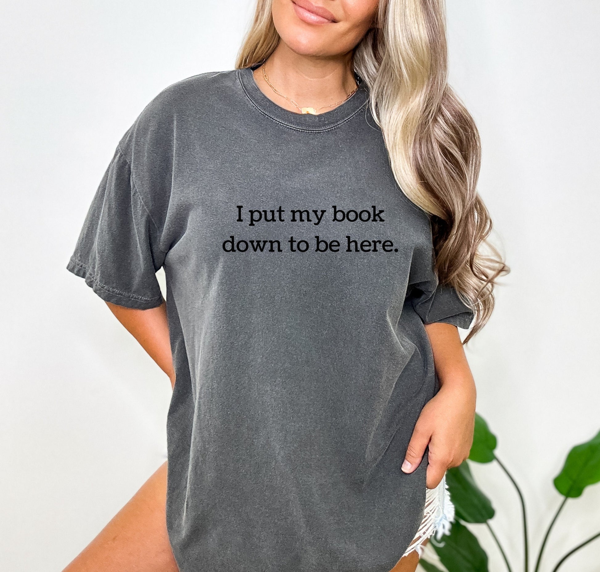 Book Shirt I Put My Book Down to Be Here TShirt Book Lover Shirt Book T Shirt women Reading Shirts Book Club Shirt Comfort Colors