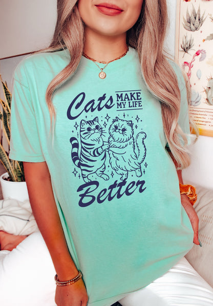 Cats Make My Life Better Shirt, Funny Cat Shirt, Oversized T-Shirt, Trendy Tee, Comfort Colors Shirt