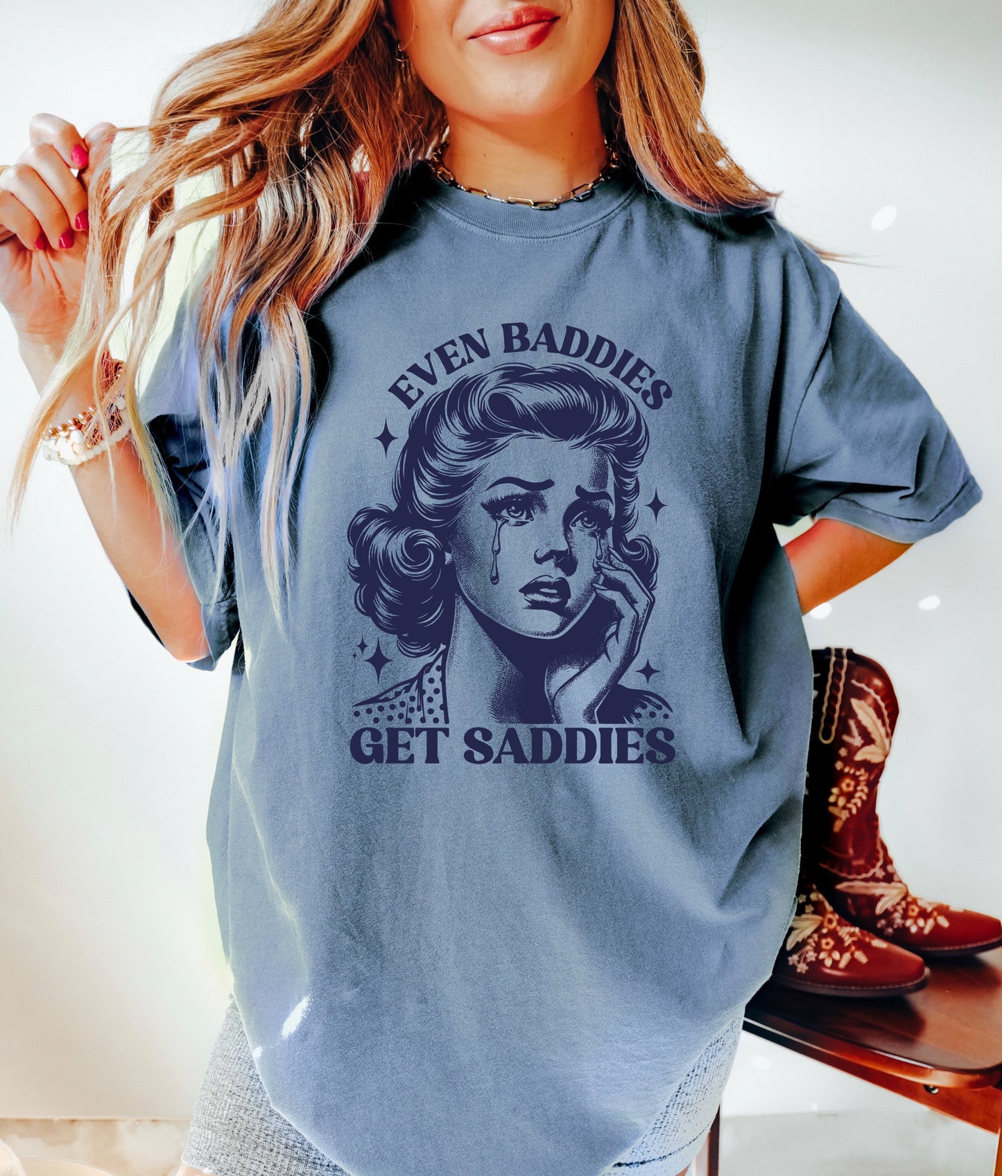 Even Baddies Get Saddies Shirt, Oversized T-Shirt, Retro Housewife, Funny Sarcastic Adult Humor, Trendy Tee, Comfort Colors Shirt