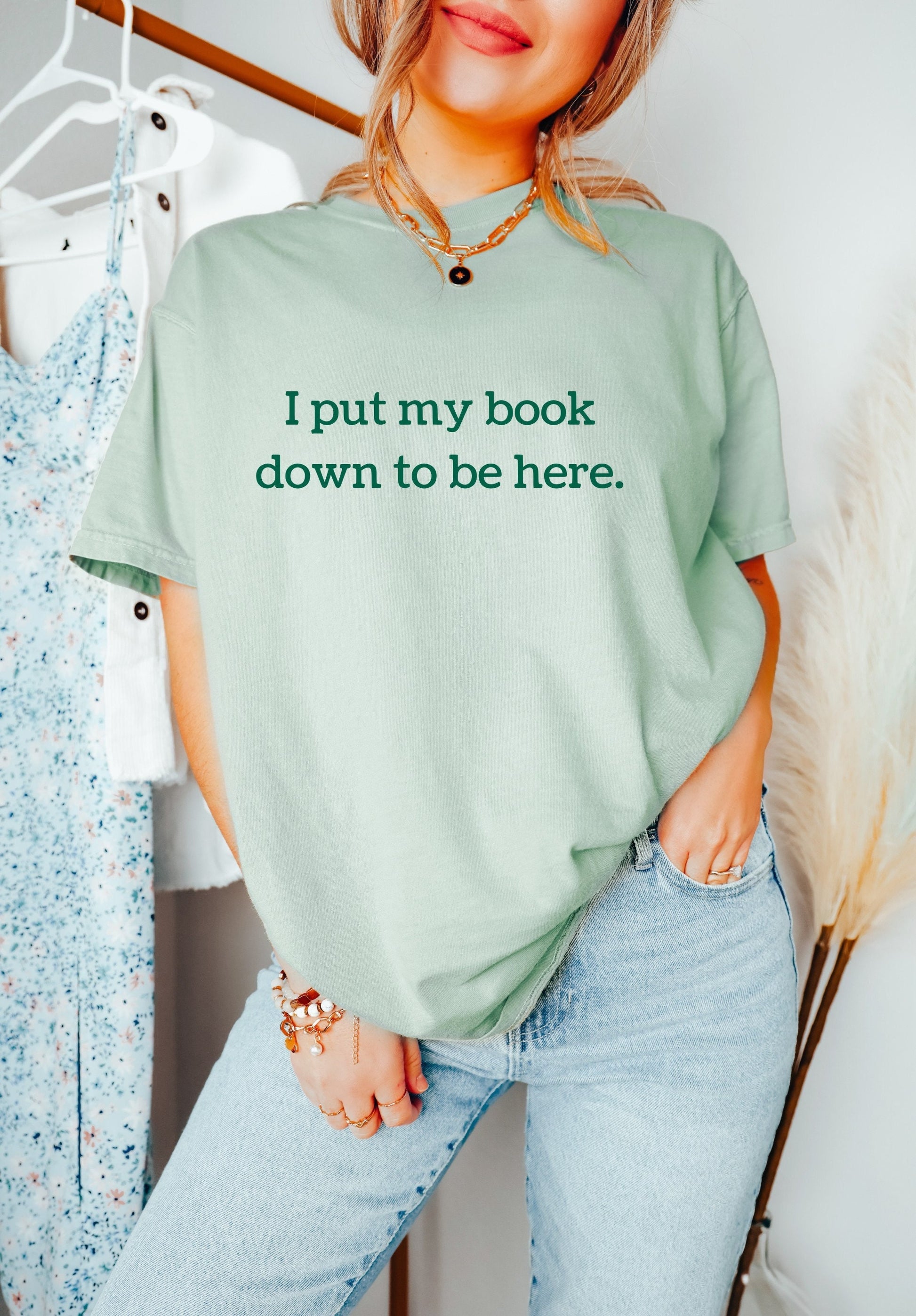 Book Shirt I Put My Book Down to Be Here TShirt Book Lover Shirt Book T Shirt women Reading Shirts Book Club Shirt Comfort Colors