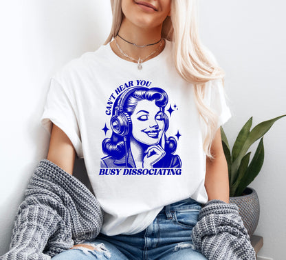 Can't Hear You Busy Dissociating Shirt Graphic Shirt Retro Adult Shirt Vintage T-Shirt Cotton Tee Meme Shirt Trendy T-Shirt Funny Gift