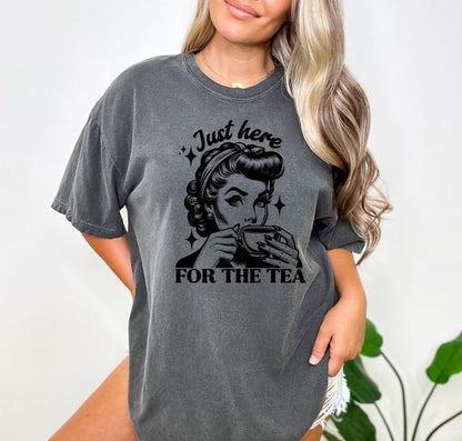 Just Here for the Tea Shirt, Oversized Shirt, Retro Housewife, Funny Sarcastic Adult Humor, Trendy Tee, Comfort Colors Shirt