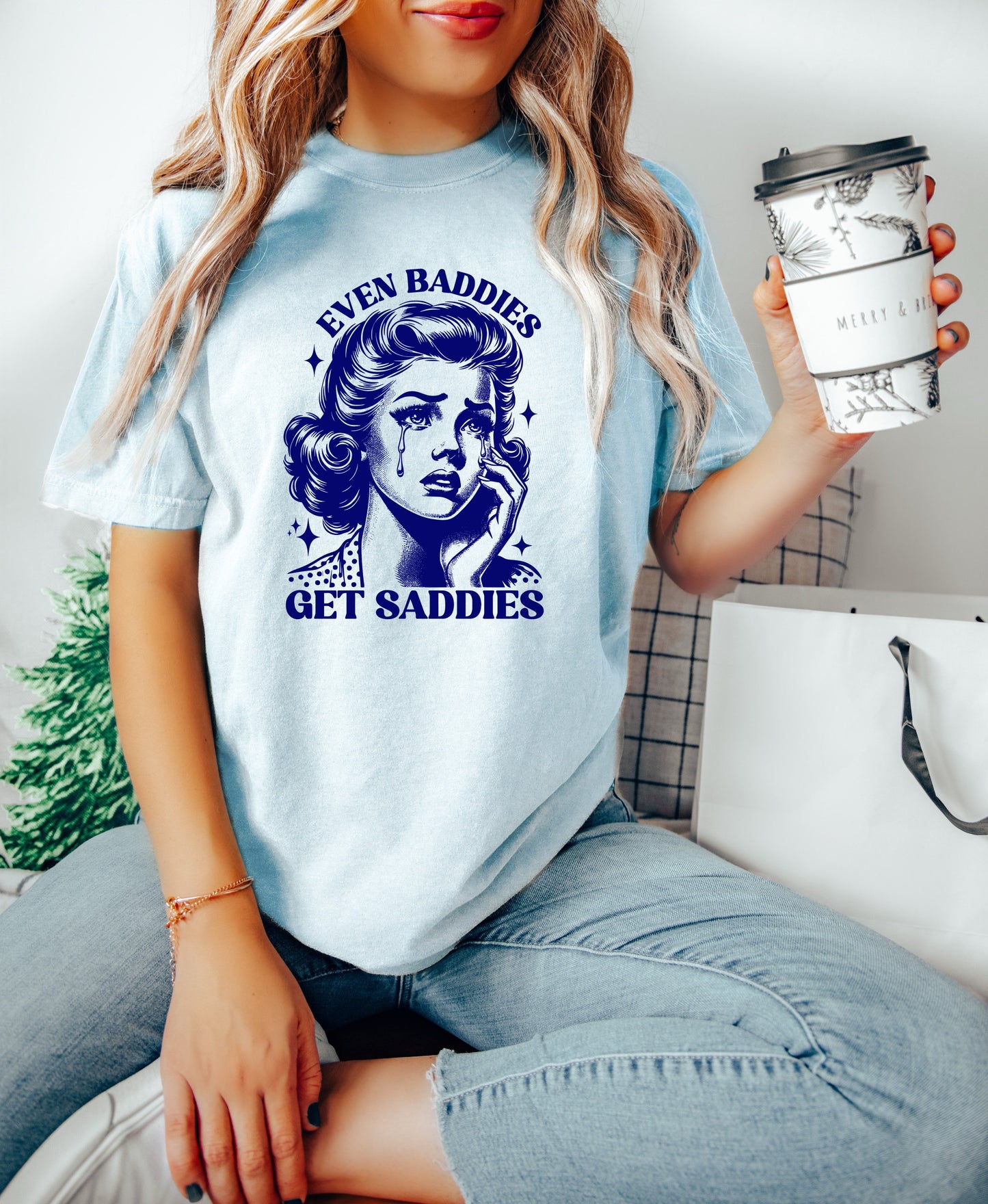 Even Baddies Get Saddies Shirt, Oversized Shirt, Retro Housewife, Funny Sarcastic Adult Humor, Trendy Tee, Comfort Colors Shirt