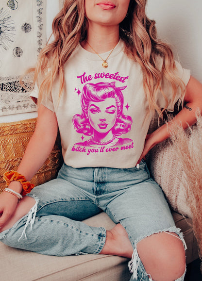 The Sweetest Bitch You'll Ever Meet Shirt Graphic Shirt Retro Adult Shirt Vintage T-Shirt Cotton Tee Meme Shirt Trendy T-Shirt Funny Gift