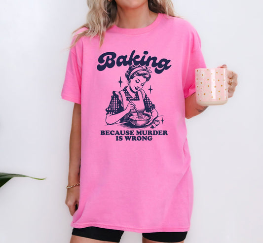 Baking Because Murder is Wrong Shirt Funny Baking Shirt Retro Shirt Vintage Shirt Baker Gift Baking Shirt Baking Gift for Mom Shirt