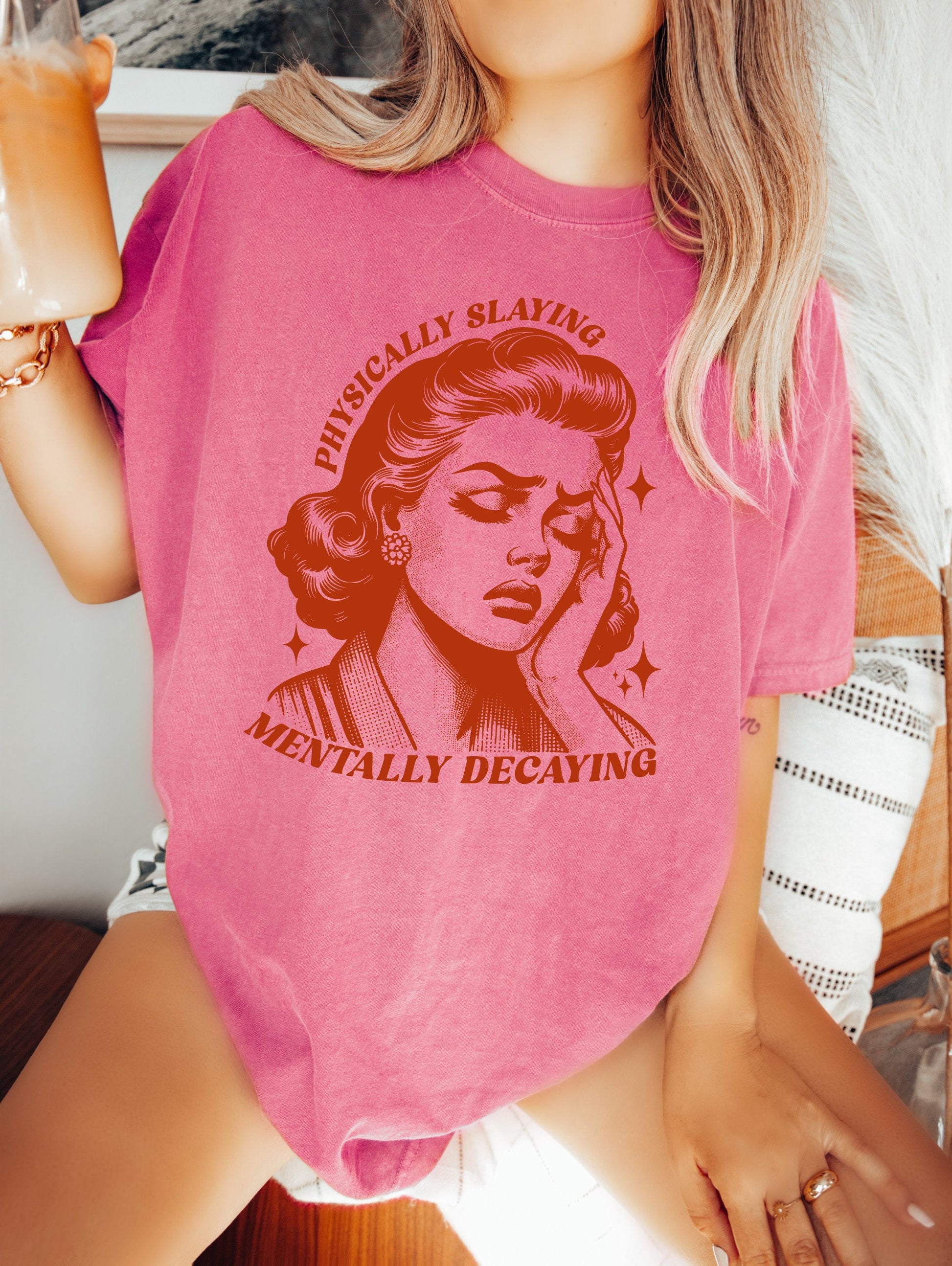 Physically Slaying Mentally Decaying Shirt, Oversized Shirt, Retro Housewife, Funny Sarcastic Adult Humor, Trendy Tee, Comfort Colors Shirt