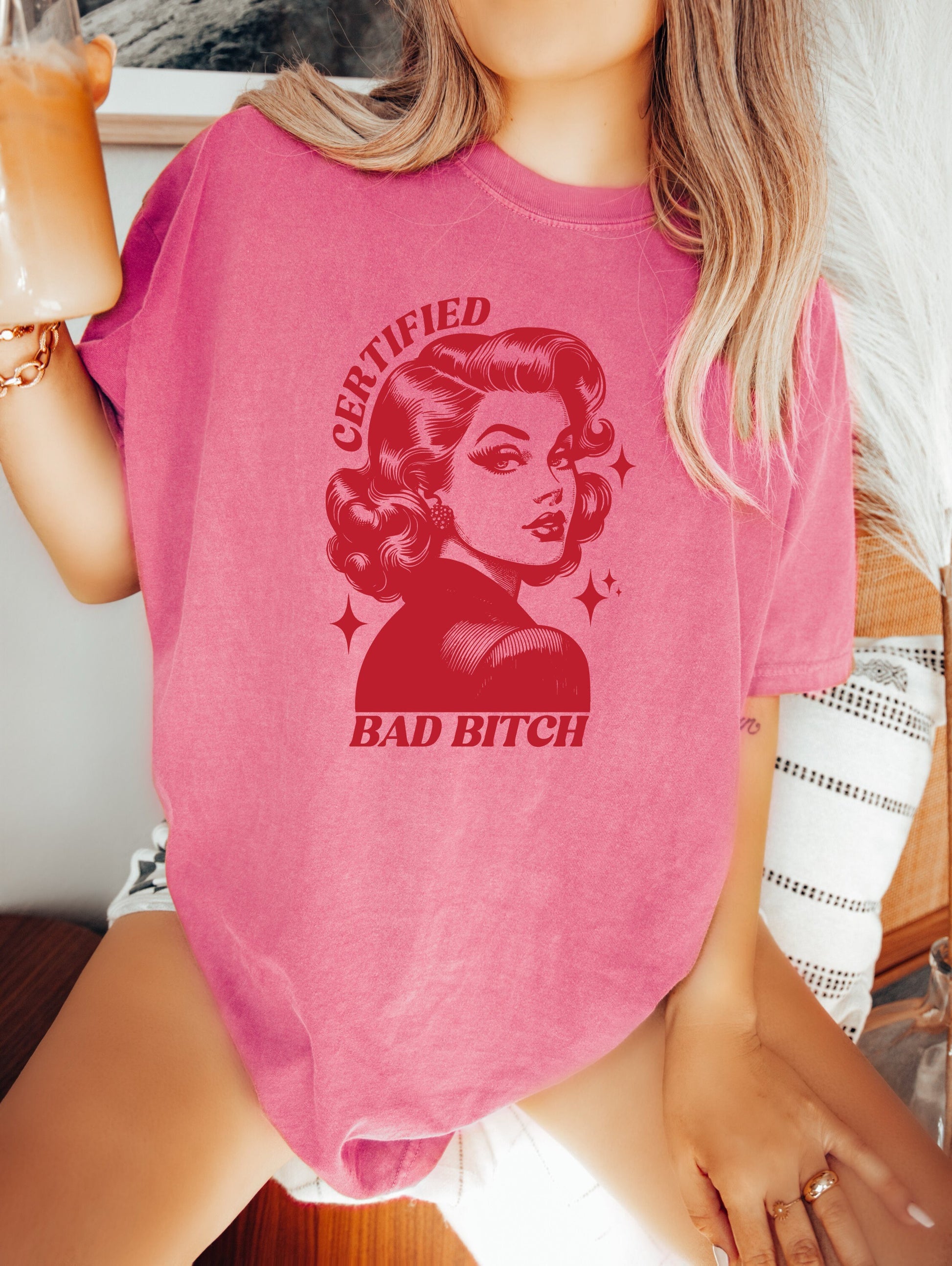 Certified Bad Bitch Shirt, Oversized Shirt, Retro Housewife, Funny Sarcastic Adult Humor, Trendy Tee, Comfort Colors Shirt