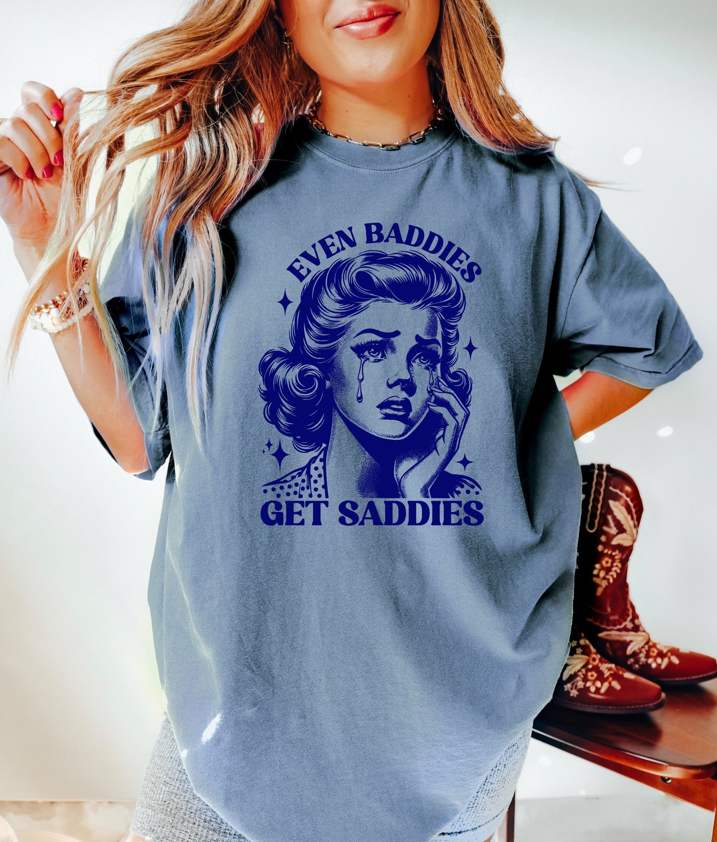 Even Baddies Get Saddies Shirt, Oversized Shirt, Retro Housewife, Funny Sarcastic Adult Humor, Trendy Tee, Comfort Colors Shirt