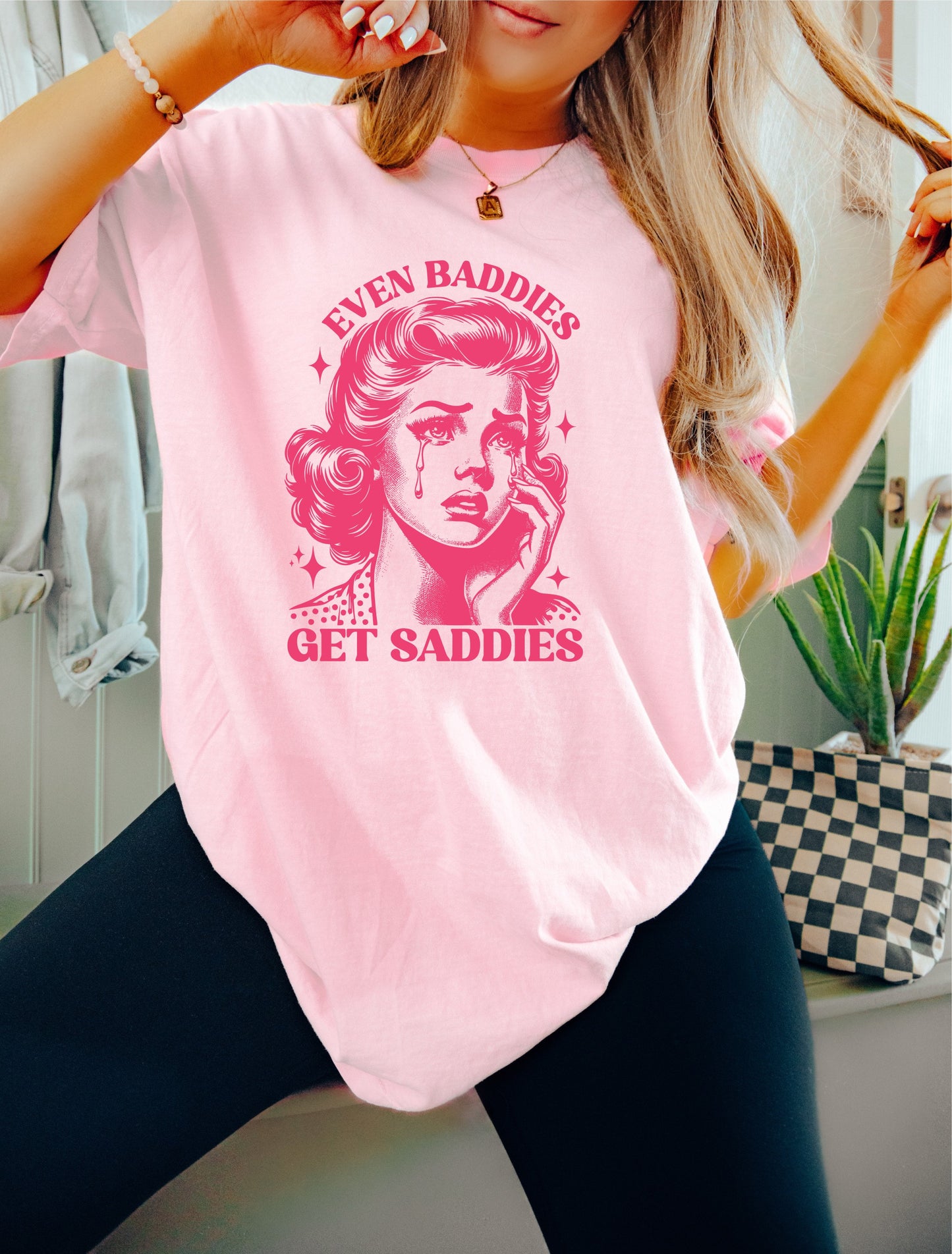 Even Baddies Get Saddies Shirt, Oversized Shirt, Retro Housewife, Funny Sarcastic Adult Humor, Trendy Tee, Comfort Colors Shirt