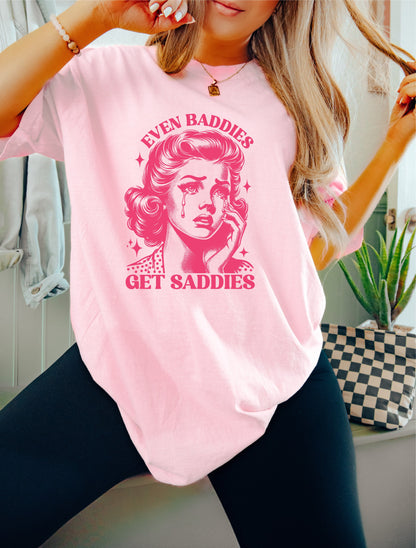 Even Baddies Get Saddies Shirt, Oversized Shirt, Retro Housewife, Funny Sarcastic Adult Humor, Trendy Tee, Comfort Colors Shirt