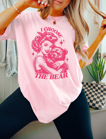 I Choose the Bear Shirt, Oversized Shirt, Retro Housewife, Funny Sarcastic Adult Humor, Trendy Tee, Comfort Colors Shirt