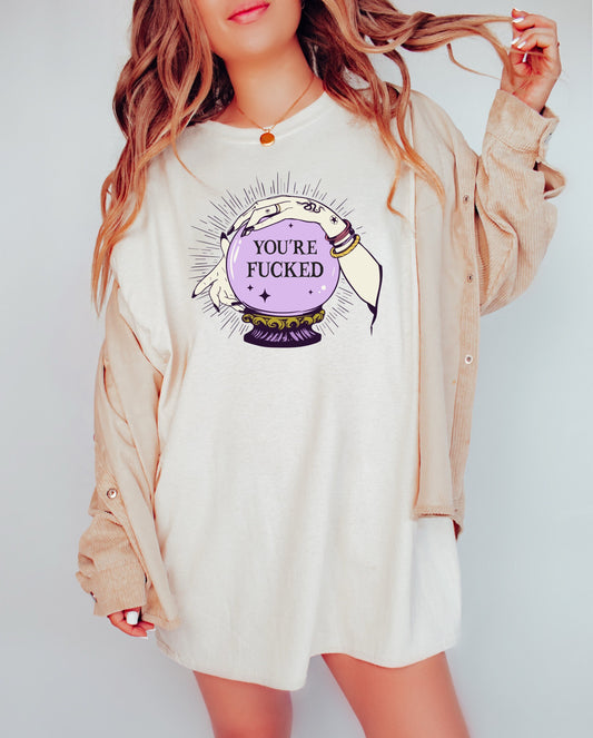 Crystal Ball Your F*cked Graphic Shirt Retro Adult Shirt Vintage Shirt Nostalgia Relaxed Shirt Funny Gift