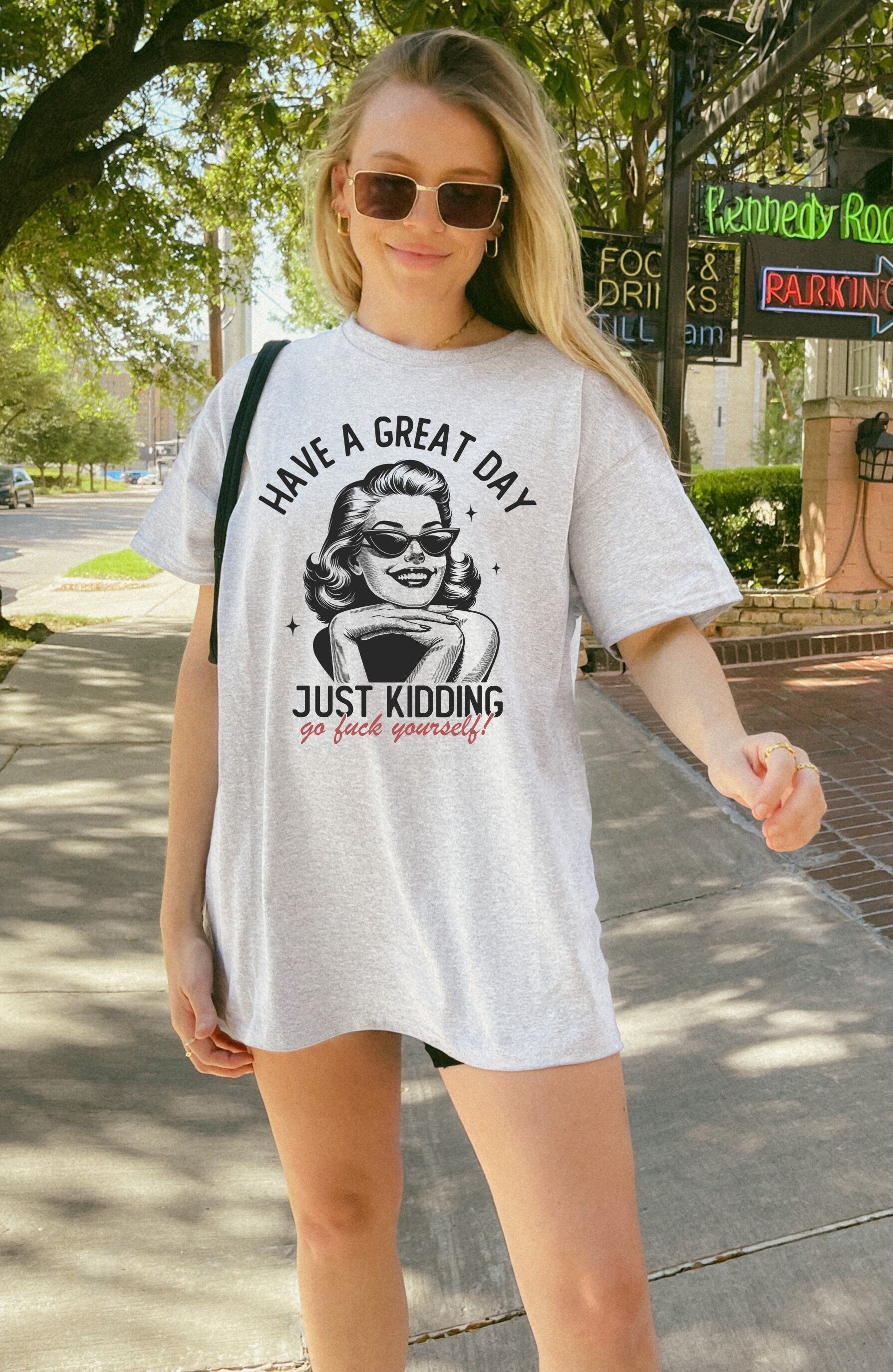 Have a Great Day Just Kidding Go F*ck Yourself Shirt Graphic Shirt Retro Adult Shirt Vintage Nostalgia Relaxed Shirt