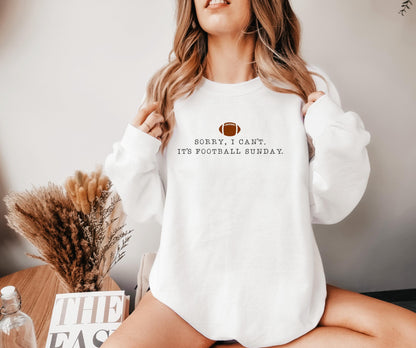 Sorry, I Can't. It's Football Sunday Shirt, Football Lover Shirt, Gift for Her, Football Shirt, Sports Shirt, Football Sweatshirt