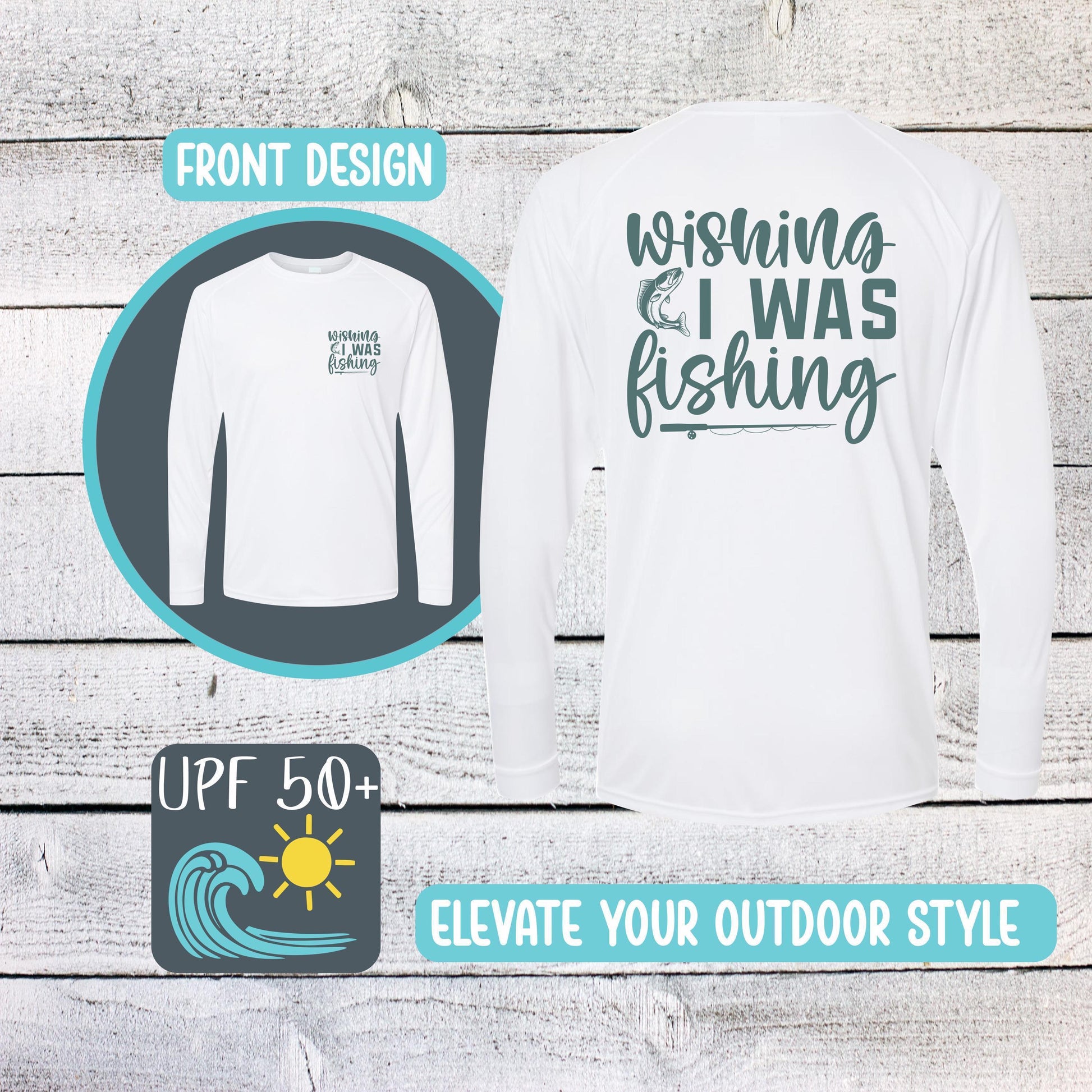 Wishing I Was Fishing Sunshirt: UPF 50+ Moisture Wicking Long Sleeve Tee