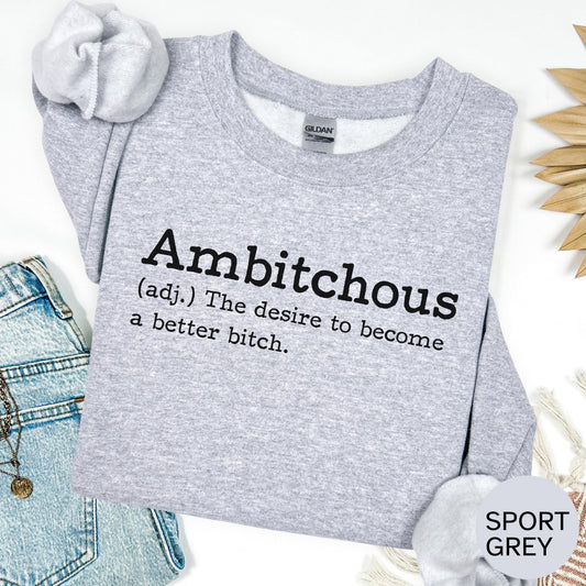 Ambitchous Sweatshirt Funny Quote Sweatshirt Sarcastic Saying Crewneck Bold Graphic Pullover Unisex Gildan Sweatshirt