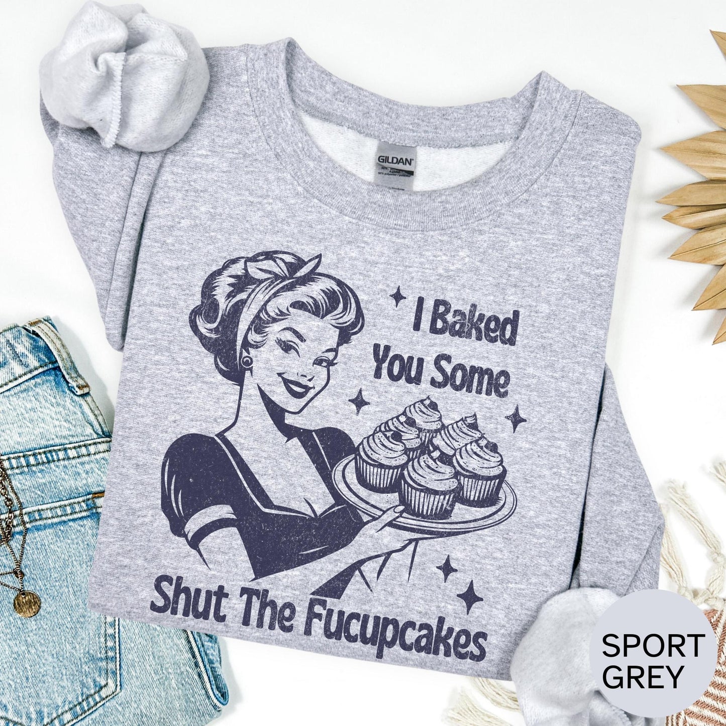 I Baked You Some Shut the Fucupcakes T-Shirt: Funny Baking Sweatshirt, Foodie Hoodie
