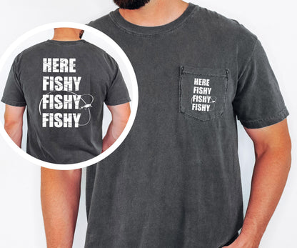 here fishy fishy fishy comfort colors pocket tee funny fishing shirt lake day top boat trip tee cabin life outdoor fisherman gift for dad