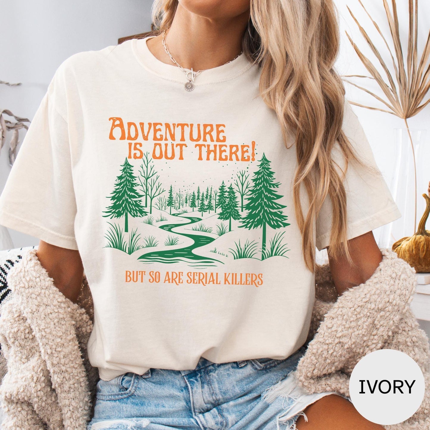 Adventure is Out There! but So Are Serial Killers T-Shirt – Funny Hiking, Nature Lover & Camping Graphic Tee